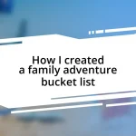 How I created a family adventure bucket list