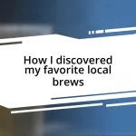 How I discovered my favorite local brews