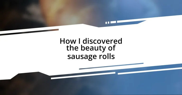 How I discovered the beauty of sausage rolls