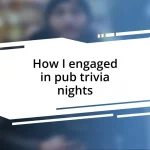 How I engaged in pub trivia nights