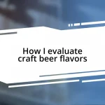 How I evaluate craft beer flavors