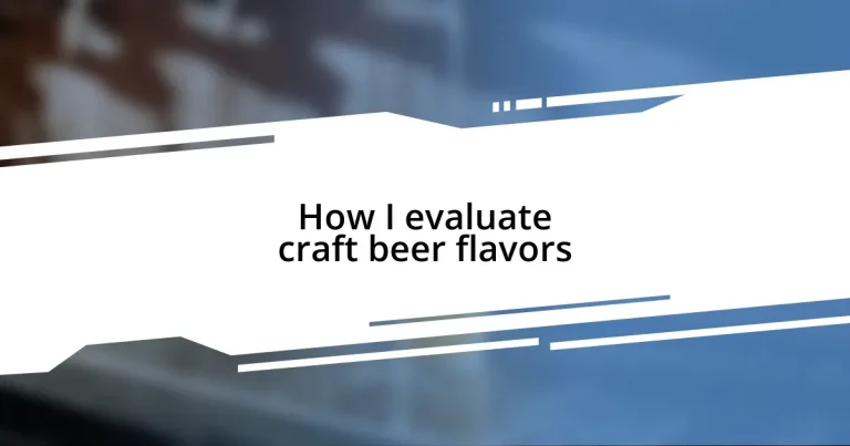 How I evaluate craft beer flavors