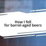 How I fell for barrel-aged beers