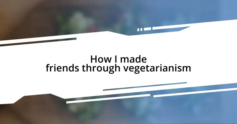 How I made friends through vegetarianism