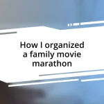 How I organized a family movie marathon