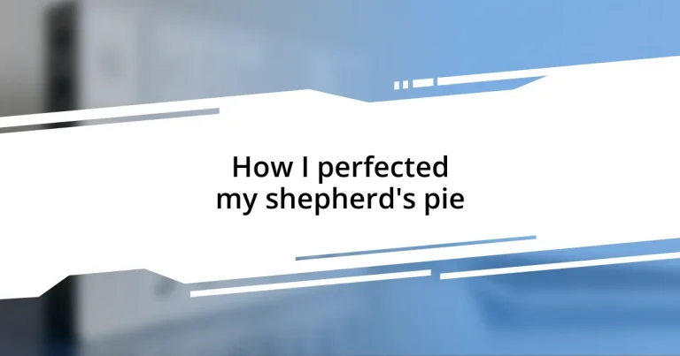 How I perfected my shepherd’s pie