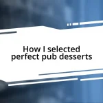 How I selected perfect pub desserts