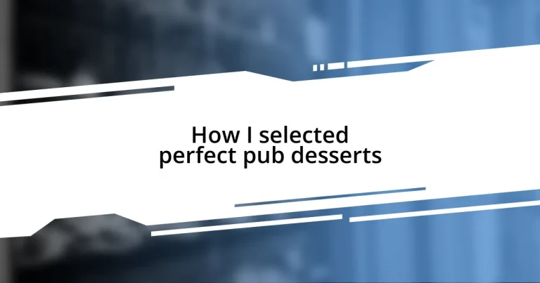 How I selected perfect pub desserts