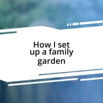 How I set up a family garden