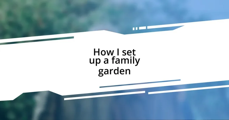 How I set up a family garden