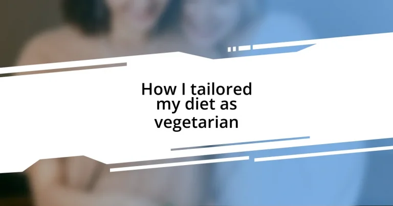 How I tailored my diet as vegetarian