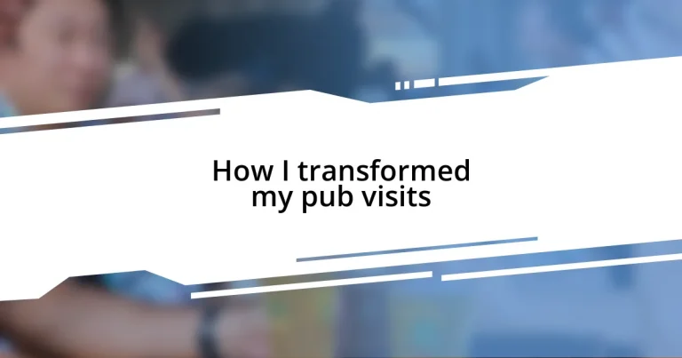 How I transformed my pub visits