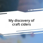 My discovery of craft ciders