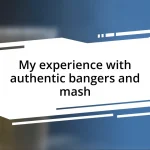 My experience with authentic bangers and mash