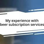 My experience with beer subscription services