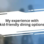 My experience with kid-friendly dining options