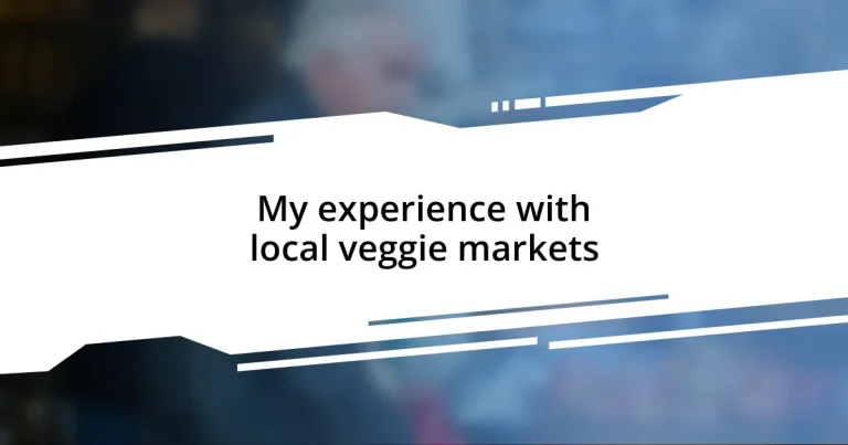 My experience with local veggie markets