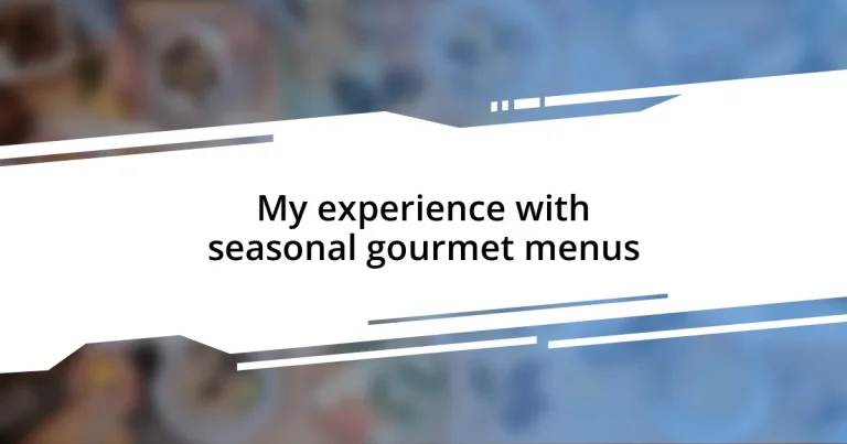 My experience with seasonal gourmet menus