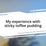 My experience with sticky toffee pudding