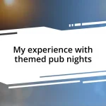 My experience with themed pub nights