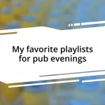 My favorite playlists for pub evenings