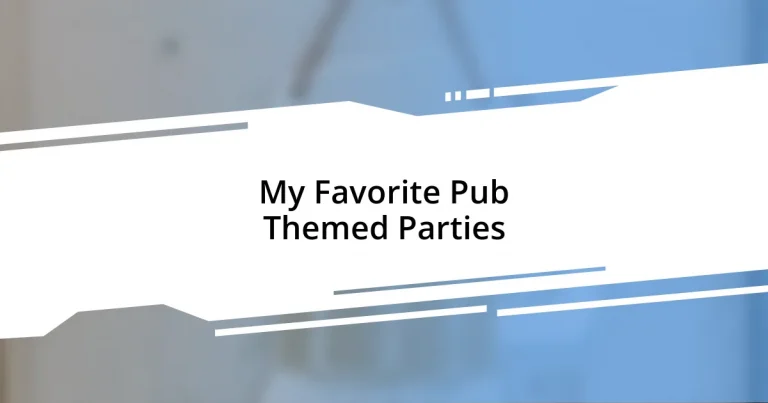 My Favorite Pub Themed Parties