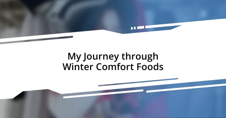 My Journey through Winter Comfort Foods