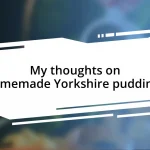 My thoughts on homemade Yorkshire puddings