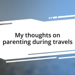 My thoughts on parenting during travels