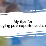 My tips for enjoying pub-experienced chefs