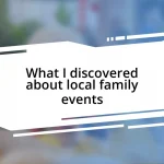 What I discovered about local family events