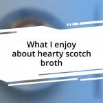 What I enjoy about hearty scotch broth