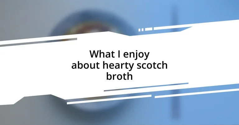 What I enjoy about hearty scotch broth