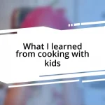 What I learned from cooking with kids