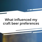 What influenced my craft beer preferences