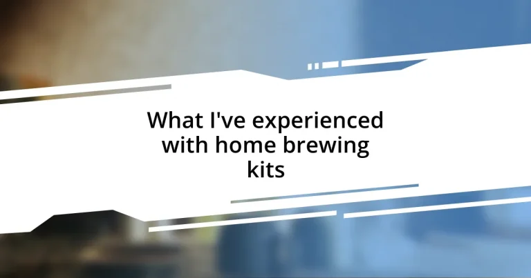 What I’ve experienced with home brewing kits