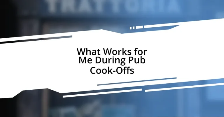 What Works for Me During Pub Cook-Offs