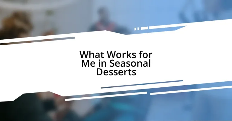 What Works for Me in Seasonal Desserts