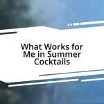 What Works for Me in Summer Cocktails