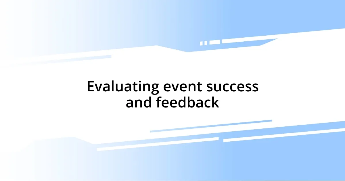 Evaluating event success and feedback