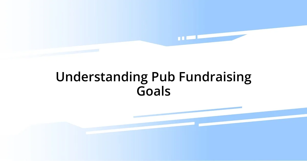 Understanding Pub Fundraising Goals