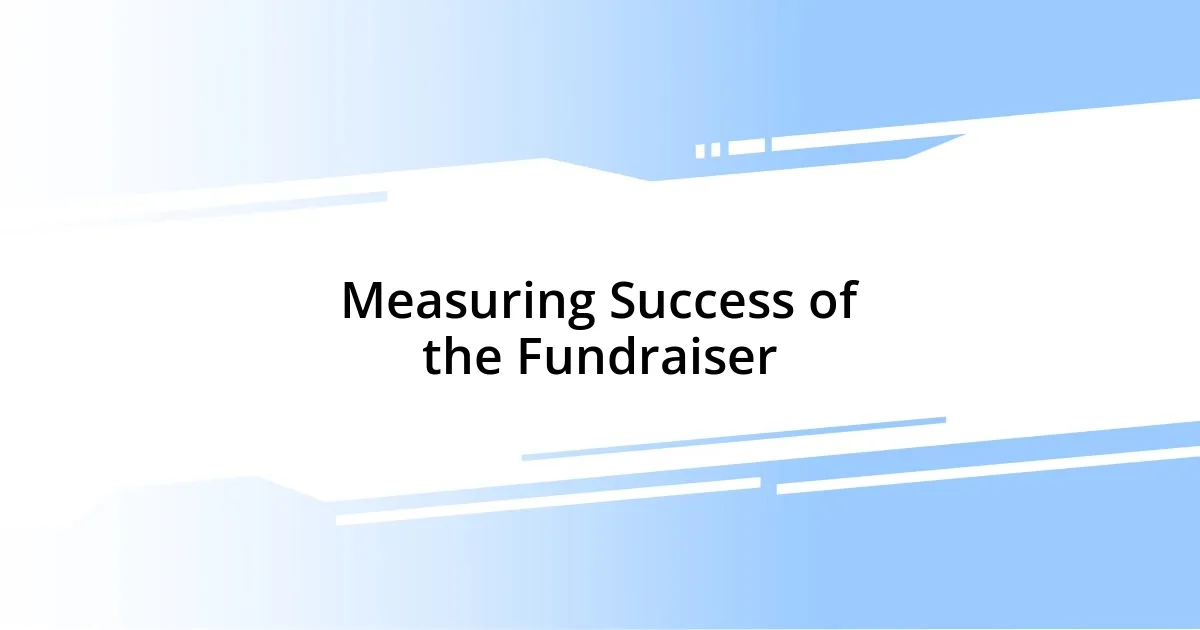 Measuring Success of the Fundraiser