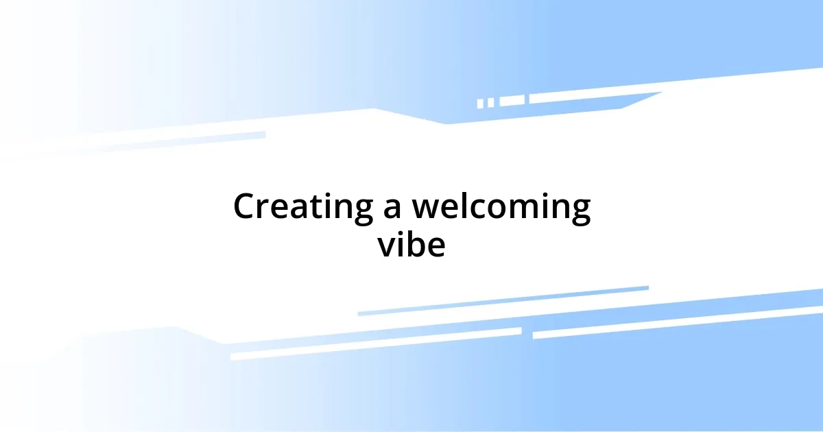 Creating a welcoming vibe