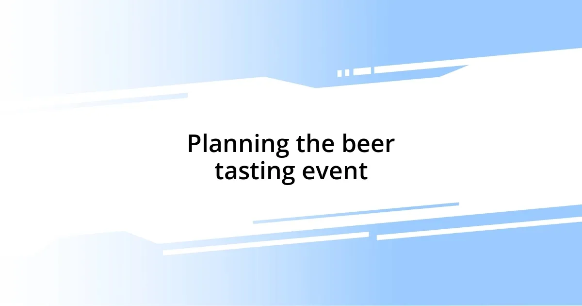 Planning the beer tasting event