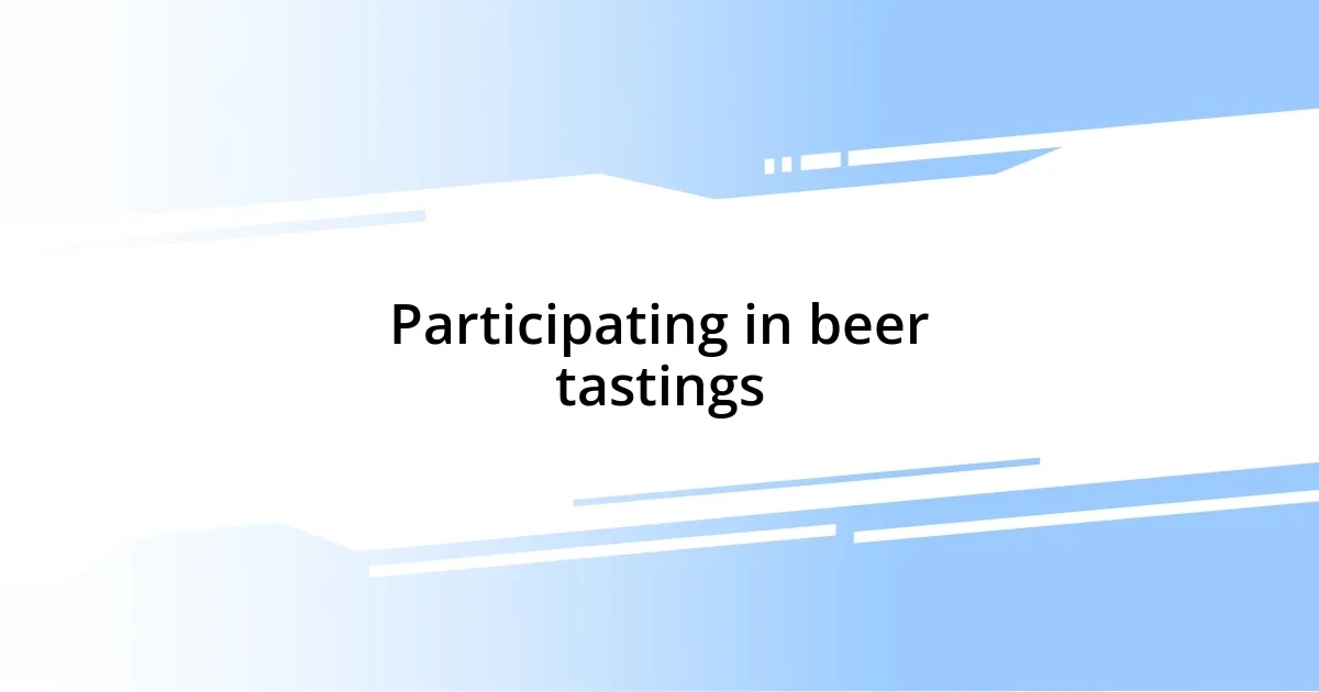 Participating in beer tastings