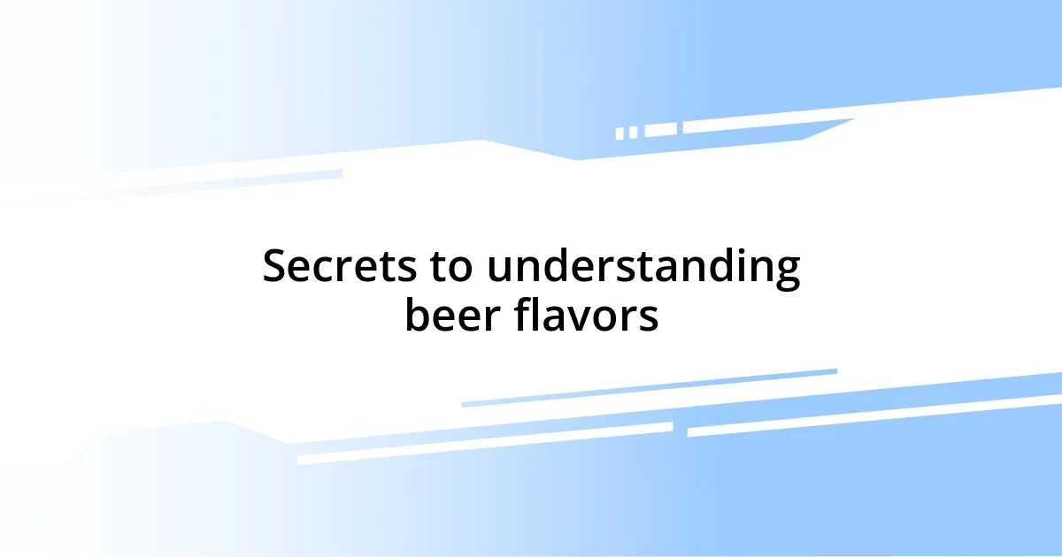 Secrets to understanding beer flavors