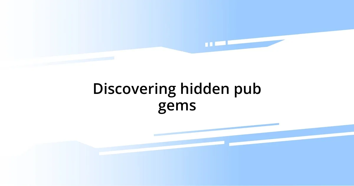 Discovering hidden pub gems