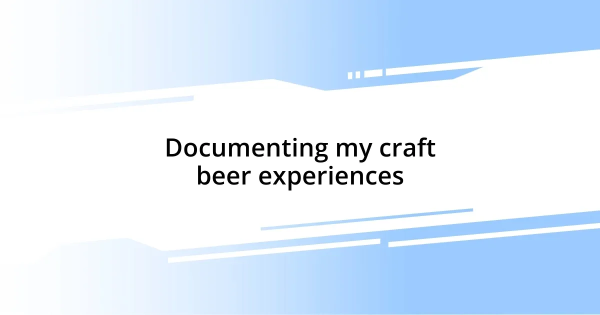 Documenting my craft beer experiences