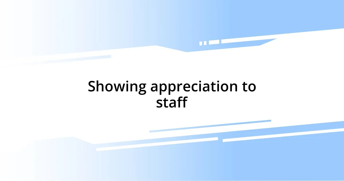 Showing appreciation to staff