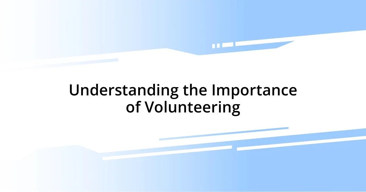 Understanding the Importance of Volunteering